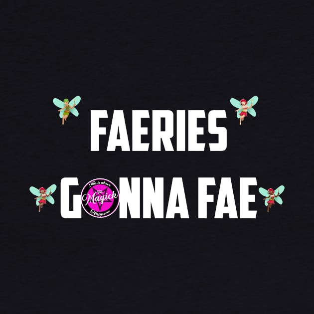 Faeries Gonna Fae - white by MagickHappens